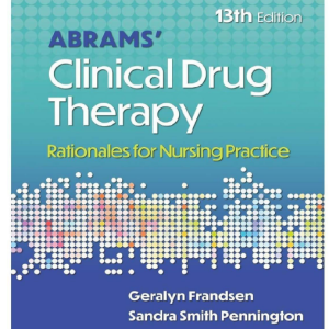 Test Bank for Abrams' Clinical Drug Therapy: Rationales for Nursing Practice 13th Edition by Frandsen and Pennington