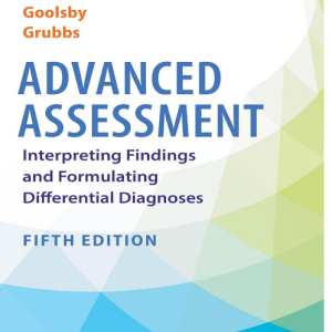Test Bank for Advanced Assessment: Interpreting Findings and Formulating Differential Diagnoses 5th Edition by Goolsby and Grubbs
