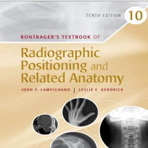 Test Bank for Bontrager’s Textbook of Radiographic Positioning and Related Anatomy 10th Edition by Lampignano