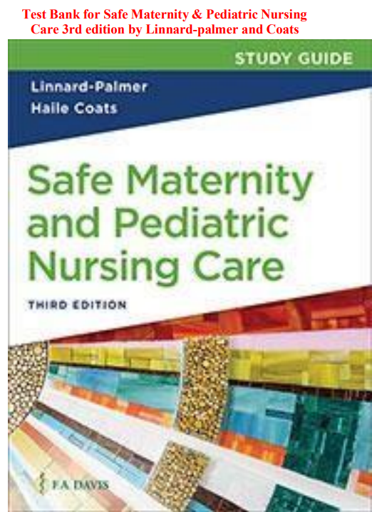 Test Bank for Safe Maternity & Pediatric Nursing Care 3rd edition by Linnard-palmer and Coats