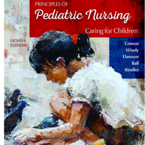 Test Bank for Principles of Pediatric Nursing: Caring for Children 8th Edition by Cowen, Wisely, Dawson, Ball, and Bindler