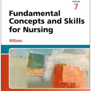Test Bank for Fundamental Concepts and Skills for Nursing 7th Edition by Williams