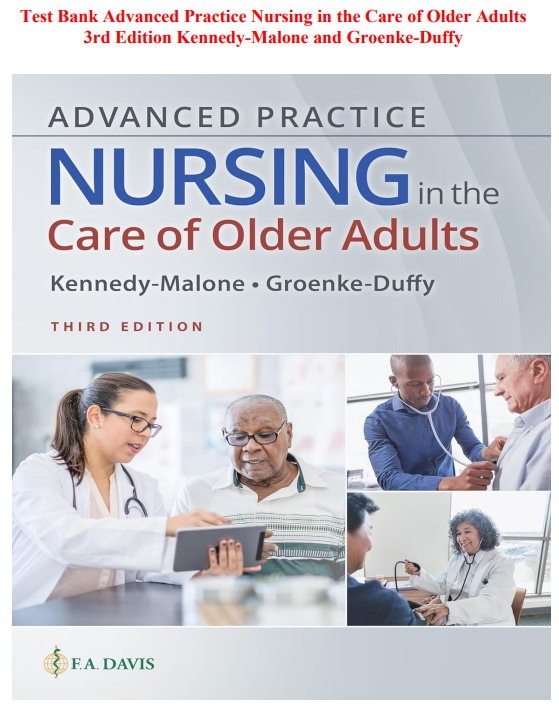 Test Bank Advanced Practice Nursing in the Care of Older Adults 3rd Edition Kennedy-Malone and Groenke-Duffy