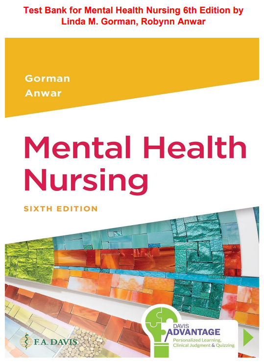 Test Bank for Mental Health Nursing 6th Edition by Linda M. Gorman, Robynn Anwar