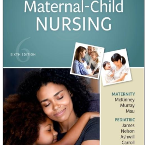 Test Bank for Maternal-Child Nursing 6th Edition by McKinney, James, Mau, Murray, Nelson, Ashwill, and Carroll